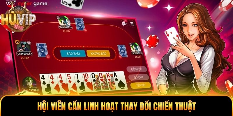 Cách Chơi Sâm Lốc - Giải Mã Chiến Thuật Tạo Lợi Thế Lớn Hội viên cần linh hoạt thay đổi chiến thuật