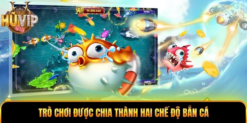 Trò chơi được chia thành hai chế độ bắn cá
