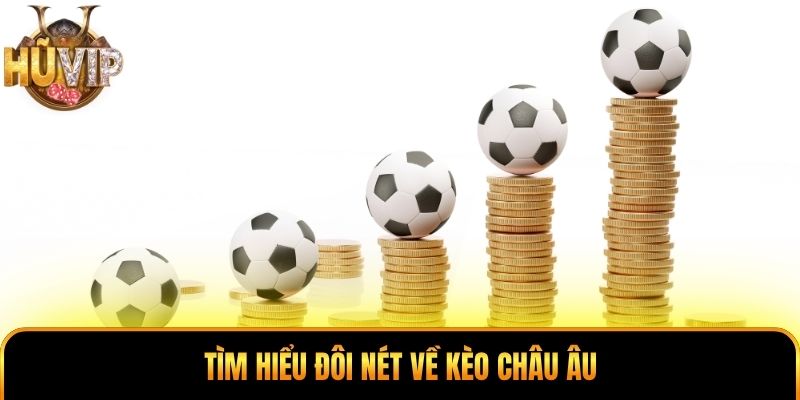 Tìm hiểu đôi nét về kèo châu Âu