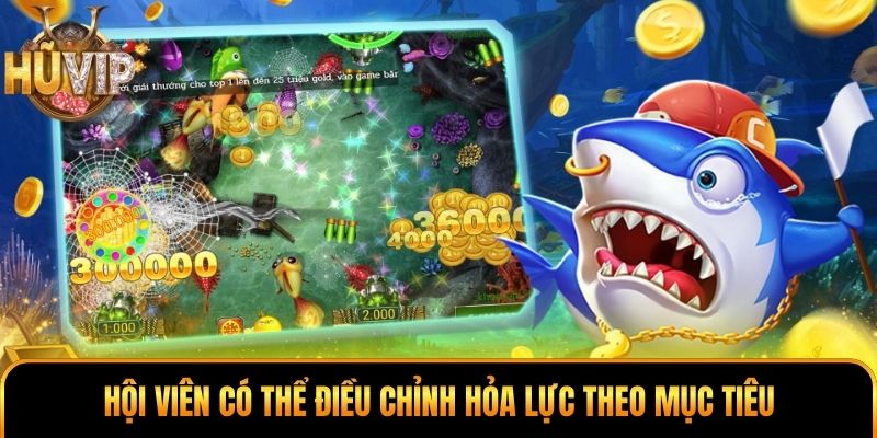Hội viên có thể điều chỉnh hỏa lực theo mục tiêu