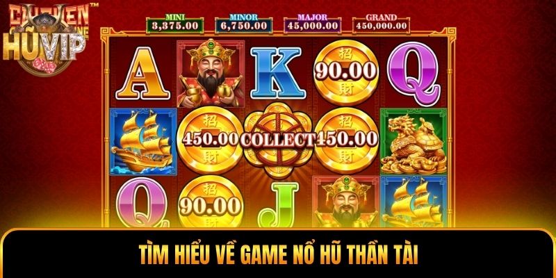 Tìm hiểu về game nổ hũ Thần Tài