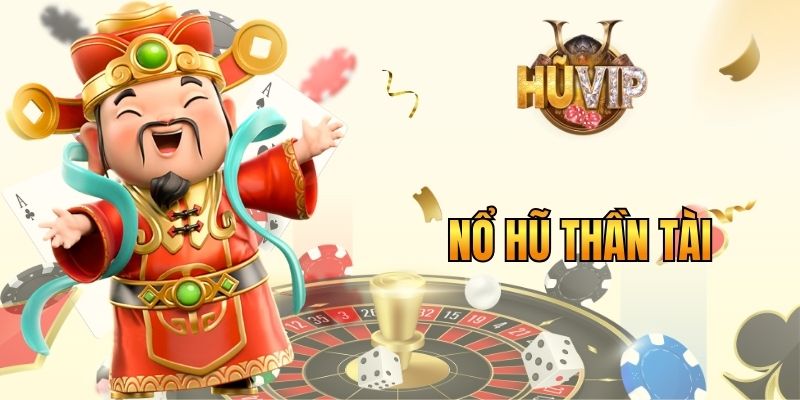 Nổ Hũ Thần Tài - Khám Phá Game Slot Chủ Đề Tài Lộc Hấp Dẫn