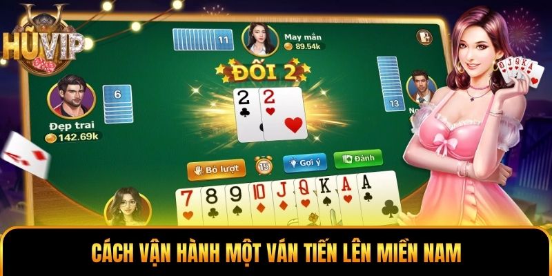 Cách vận hành một ván Tiến Lên Miền Nam