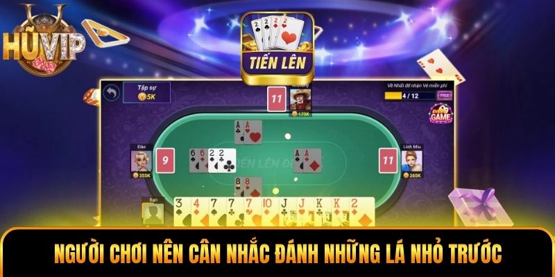 Người chơi nên cân nhắc đánh những lá nhỏ trước